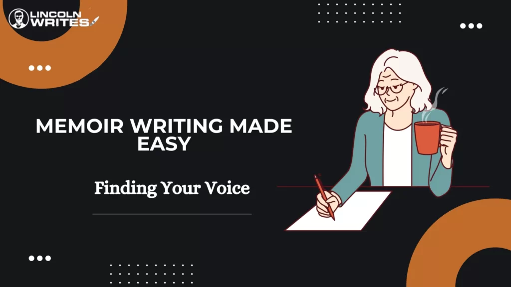 Finding Your Voice in Memoir Writing, Made Easy