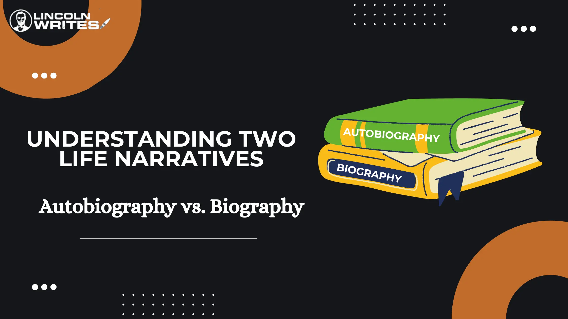 BLOG Autobiography vs. Biography Understanding Between Two Life Narratives