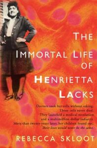 The Immortal Life of Henrietta Lacks - Authored by Rebecca Skloot