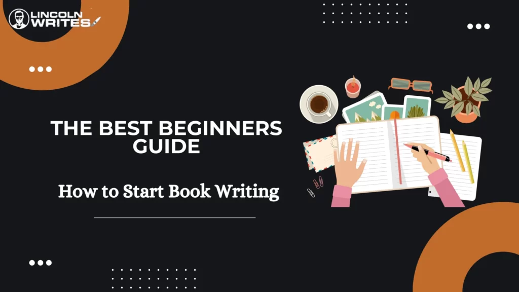 The best Guide on how to start writing a book for beginners.