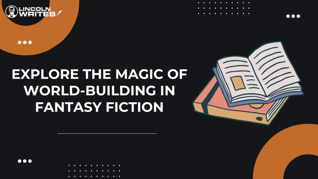 Explore the Magic of World-Building in Fantasy Fiction