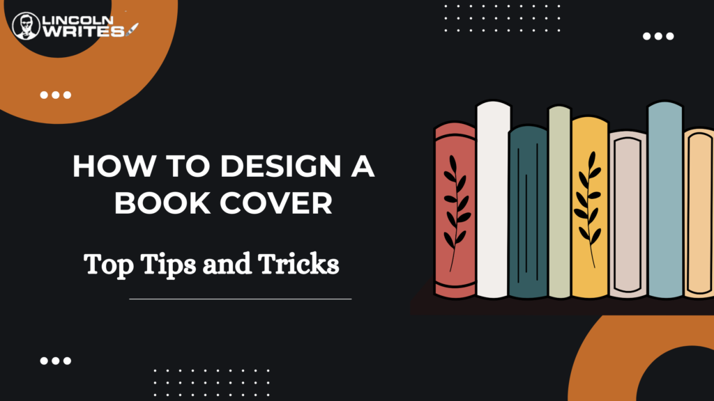 How to Design a Book Cover: Top Tips and Tricks