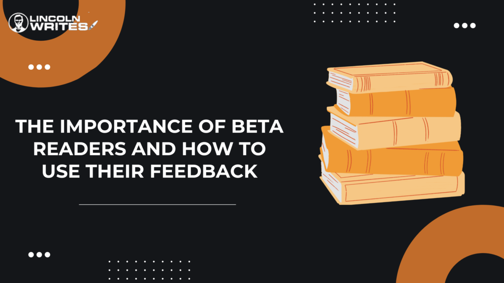 The Importance of Beta Readers and How to Use Their Feedback